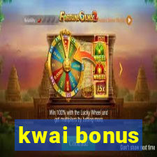 kwai bonus